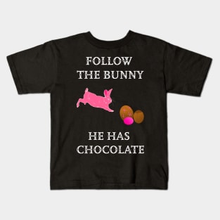 Follow the Bunny he has chocolate Kids T-Shirt